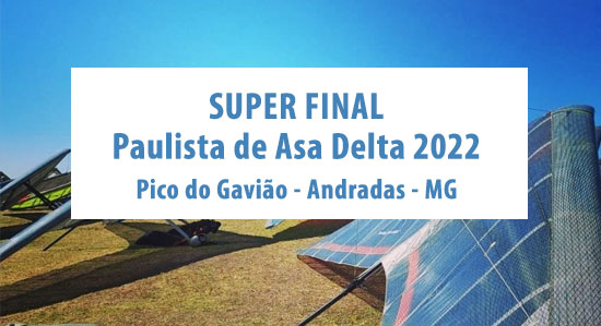 Super Final do Campeonato Paulista de Asa Delta 2022 - Pico do Gavião - Andradas - MG